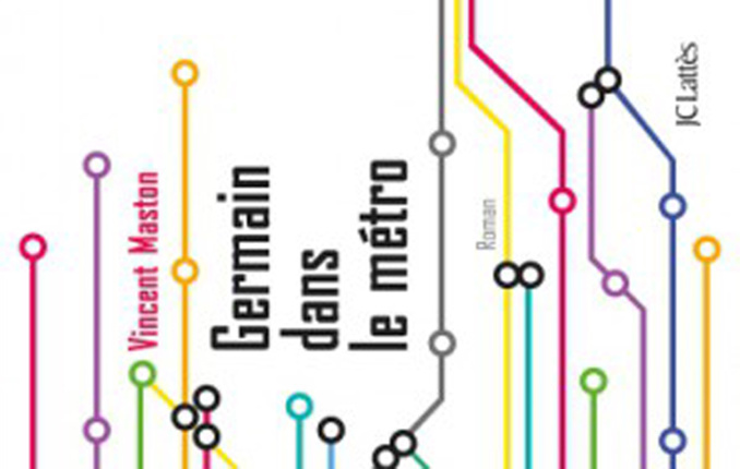 De la littérature souterraine : "Germain dans le métro" de Vincent Maston De la littérature souterraine : "Germain dans le métro" de Vincent Maston