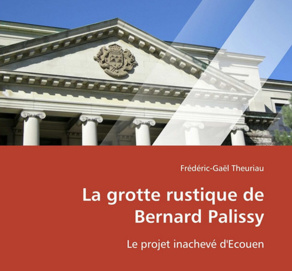 La grotte rustique de Bernard Palissy La grotte rustique de Bernard Palissy